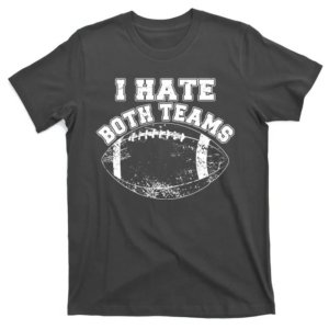 I Hate Both Teams Football T-Shirt (Set of 2)