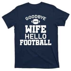 Goodbye Wife Football T-Shirt (Set of 2)