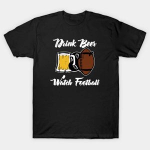 Drink Beer Watch Football T-Shirt (Set of 2)