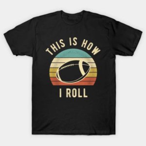 How I Roll Football T-Shirt (Set of 2)