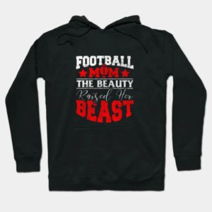 Mom Raised Beast Football Hoodie