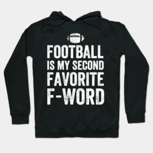 Second Favorite Word Football Hoodie