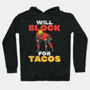 Will Block For Tacos Football Hoodie