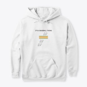 Its a Thing Baseball Hoodie