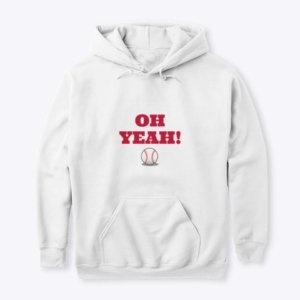 Oh Yeah Baseball Hoodie