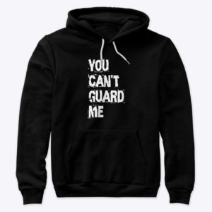 You Cant Guard Me Basketball Hoodie